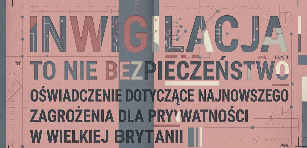 Brytyjski projekt inwigilacji to zagrożenie dla prywatności