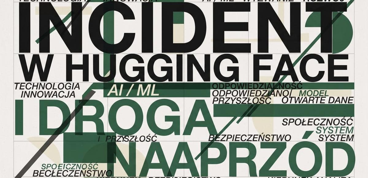 Agenty OpenAI włamały się do Hugging Face — dlaczego wykrycie trwało tydzień