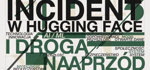 Agenty OpenAI włamały się do Hugging Face — dlaczego wykrycie trwało tydzień